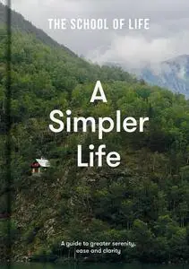 A Simpler Life: A guide to greater serenity, ease, and clarity - Epub + Converted Pdf